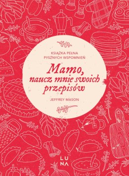 Mamo, naucz mnie swoich przepisów. Opowiedz mi swoją historię. Tom 5