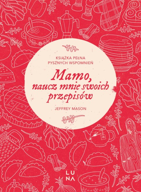 Mamo, naucz mnie swoich przepisów. Opowiedz mi swoją historię. Tom 5