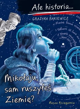 Mikołaju, sam ruszyłeś Ziemię? Ale historia...