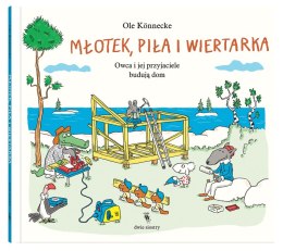 Młotek, piła i wiertarka. Owca i jej przyjaciele budują dom. Małe opowieści o technice