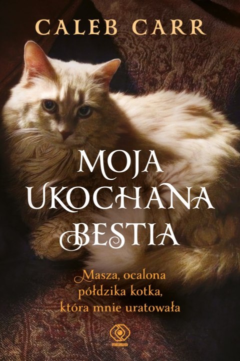 Moja ukochana bestia. Masza, ocalona półdzika kotka, która mnie uratowała