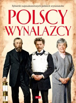 Polscy wynalazcy. Polscy mistrzowie i bohaterowie
