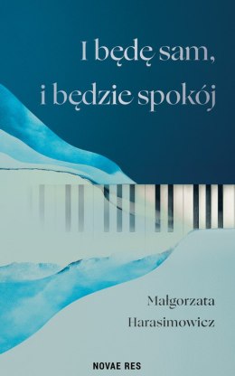 I będę sam, i będzie spokój