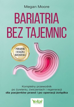 Bariatria bez tajemnic. Kompletny przewodnik po żywieniu, ćwiczeniach i regeneracji dla pacjentów przed i po operacji żołądka