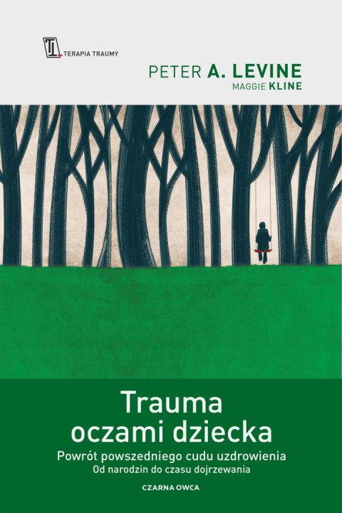 Trauma oczami dziecka. Powrót powszedniego cudu uzdrowienia od narodzin do czasu dojrzewania