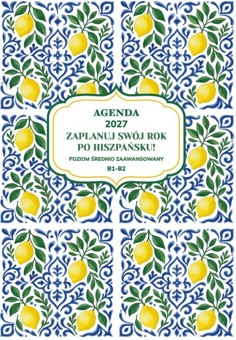 AGENDA 2027. Zaplanuj swój rok po hiszpańsku. Poziom średnio zaawansowany B1-B2