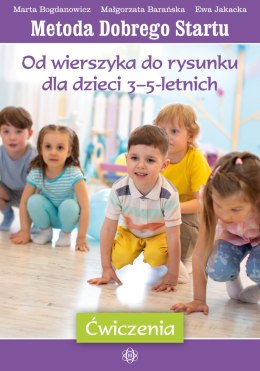 Metoda Dobrego Startu Od wierszyka do rysunku dla dzieci 3-5-letnich ćwiczenia