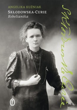 Skłodowska-Curie. Rebeliantka