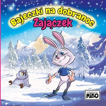 Zajączek. Bajeczki na dobranoc