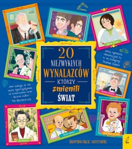 20 niezwykłych wynalazców, którzy zmienili świat. 20 niezwykłych