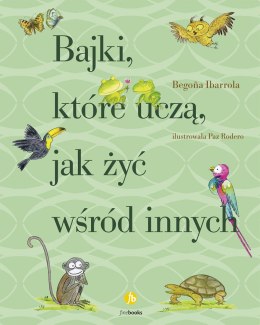 Bajki, które uczą, jak żyć wśród innych wyd. 3