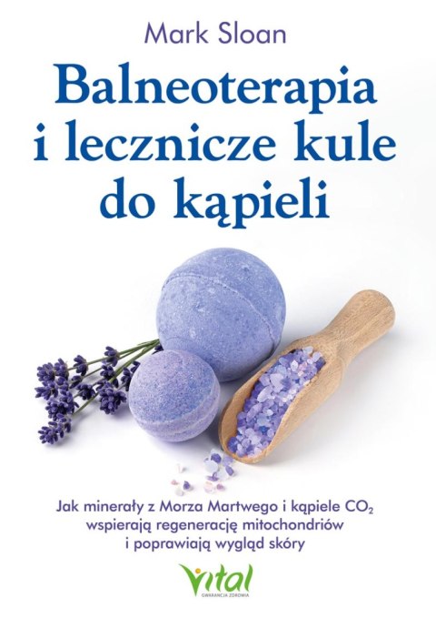 Balneoterapia i lecznicze kule do kąpieli. Jak minerały z Morza Martwego i kąpiele CO₂ wspierają regenerację mitochondriów i pop
