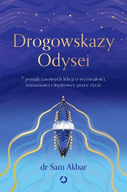 Drogowskazy Odysei. 7 ponadczasowych lekcji o wytrwałości, tożsamości i wędrówce przez życie