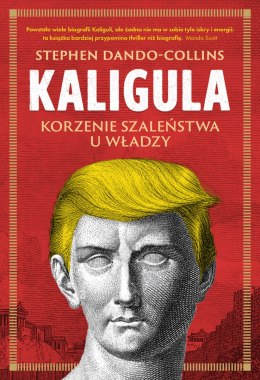 Kaligula. Korzenie szaleństwa u władzy