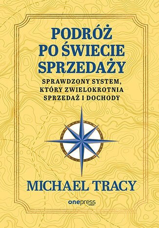 Podróż po świecie sprzedaży. Sprawdzony system, który zwielokrotnia sprzedaż i dochody