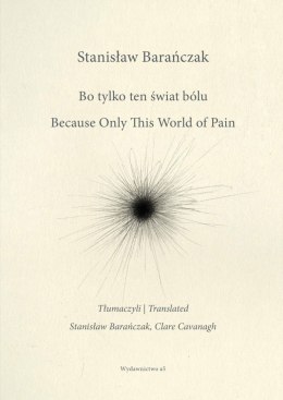 Bo tylko ten świat bólu/ Because Only This World of Pain