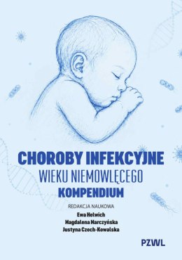 Choroby infekcyjne wieku niemowlęcego. Kompendium