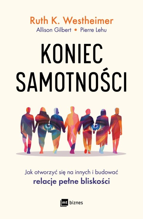 Koniec samotności. Jak otworzyć się na innych i budować relacje pełne bliskości