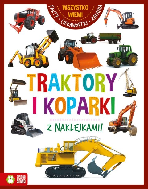 Traktory i koparki. Wszystko wiem!